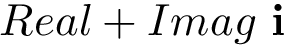 \[Real+ Imag~\mathbf{i}\]