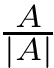 $\frac{A}{|A|}$