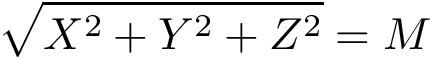 \[\sqrt{X^2+Y^2+Z^2}=M\]