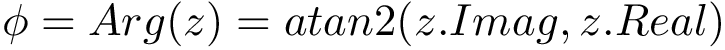 \[\phi ={Arg}(z)={atan2}(z.Imag,z.Real)\]