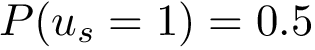 $P(u_s=1)=0.5$