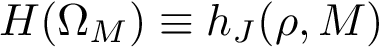 $H(\Omega_M) \equiv h_{J}(\rho,M)$