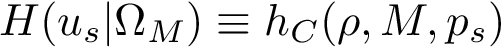 $ H(u_s|\Omega_M)\equiv h_{C}(\rho,M,p_s)$