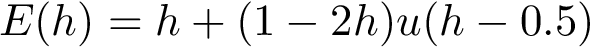 $E(h)=h +(1-2 h) u(h-0.5)$