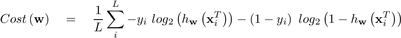 \[ Cost\left(\mathbf{w}\right) \quad = \quad \frac{1}{L}\sum \limits_{i}^{L} -y_{i}~log_2\left(h_{\mathbf{w}}\left(\mathbf{x}_{i}^{T}\right)\right) - \left(1-y_{i}\right)~log_2\left(1-h_{\mathbf{w}}\left(\mathbf{x}_{i}^{T}\right)\right) \]