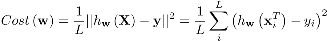 \[ Cost\left(\mathbf{w}\right) = \frac{1}{L}||h_{\mathbf{w}}\left(\mathbf{X}\right)-\mathbf{y}||^2 = \frac{1}{L}\sum \limits_{i}^{L} \left(h_{\mathbf{w}}\left(\mathbf{x}_i^{T}\right)-y_i\right)^2 \]