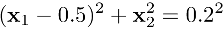 \[ (\mathbf{x}_1-0.5)^2+\mathbf{x}_2^2=0.2^2 \]