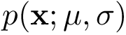 $p(\mathbf{x};\mathbf{\mu},\mathbf{\sigma})$