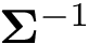 $\mathbf{\Sigma}^{-1}$