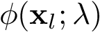 $\phi(\mathbf{x}_l;\lambda)$