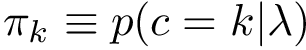 $\pi_{k}\equiv p(c=k|\lambda)$