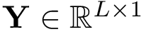 $\mathbf{Y} \in \mathbb{R}^{L\times 1}$