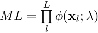 $ML= \prod\limits_{l}^{L} \phi(\mathbf{x}_l;\lambda)$