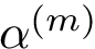 $\alpha^{(m)}$