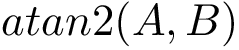 \[ atan2(A,B) \]