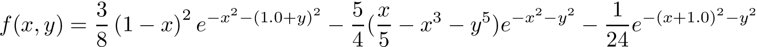 \[ f(x,y) = \frac{3}{8} \left(1-x\right)^{2} e^{-x^{2}-\left(1.0+y\right)^{2}} -\frac{5}{4} (\frac{x}{5} - x^{3} - y^5) e^{-x^2-y^2} -\frac{1}{24} e^{-(x+1.0)^2 - y^2 } \]