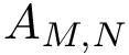 $A_{M,N}$