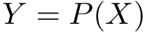 \[ Y= P(X) \]