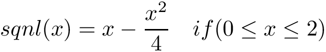 \[ sqnl(x)=x-\frac{x^2}{4} \quad if(0\leq x\leq 2)\]