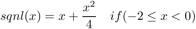 \[ sqnl(x)=x+\frac{x^2}{4} \quad if(-2 \leq x< 0)\]