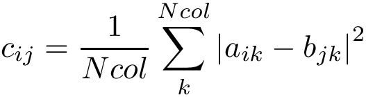 \[ c_{ij}=\frac{1}{Ncol} \sum \limits_{k}^{Ncol} {|a_{ik}-b_{jk}|}^2 \]