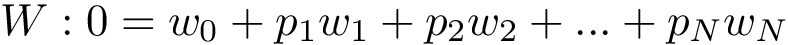 \[W: 0=w_0 + p_1 w_1 + p_2 w_2 + ... + p_N w_N\]