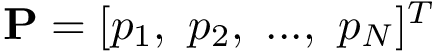 $\mathbf{P}=[p_1,~p_2,~...,~p_N]^T$