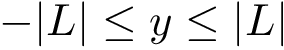 $-|L|\leq y \leq |L|$