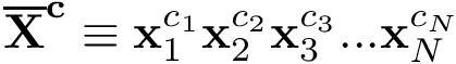 $\mathbf{\overline{X}}^{\mathbf{c}}\equiv \mathbf{x}_1^{c_1} \mathbf{x}_2^{c_2} \mathbf{x}_3^{c_3} ... \mathbf{x}_N^{c_N}$