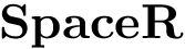 $\mathbf{SpaceR}$