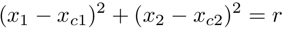 \[(x_1-x_{c1})^2+(x_2-x_{c2})^2=r \]