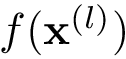 $f(\mathbf{x}^{(l)})$