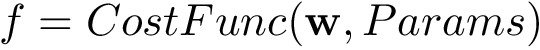 $f=CostFunc(\mathbf{w},Params)$