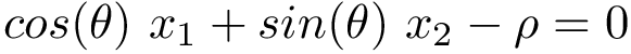 \[cos(\theta)~x_1  +sin(\theta)~x_2  -\rho = 0\]