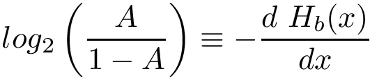 \[ log_2\left(\frac{A}{1-A}\right) \equiv -\frac{d~H_b(x)}{dx}\]