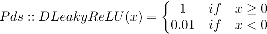 \[ 
Pds::DLeakyReLU(x)=
\left\{
\begin{matrix}
1 & if & x \geq 0  \\
0.01 & if & x<0 
\end{matrix}
\right.
\]