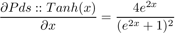 \[ \frac{\partial Pds::Tanh(x)}{\partial x}=\frac{4 e^{2x}}{(e^{2x}+1)^2} \]