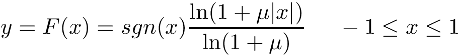 \[ y=F(x)=sgn(x){\frac {\ln(1+\mu |x|)}{\ln(1+\mu )}}~~~~-1\leq x\leq 1 \]