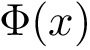 $\Phi(x)$