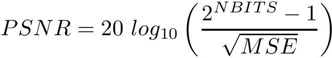 \[ 
PSNR=
20~log_{10}\left(\frac{2^{NBITS}-1}{\sqrt{MSE}}\right)
\]