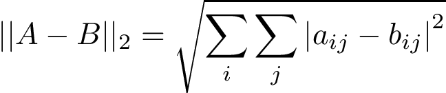 \[ ||A-B||_2=\sqrt{\sum \limits_{i} \sum \limits_{j} {|a_{ij}-b_{ij}|}^2} \]