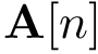 $\mathbf{A}[n]$