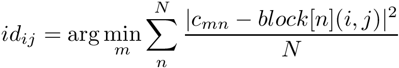 \[
id_{ij}=\arg\min_{m}{\sum_{n}^{N}\frac{|c_{mn}-block[n](i,j)|^2}{N}} 
\]