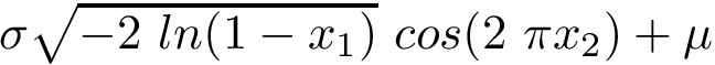 $ \sigma \sqrt{-2~ln(1-x_1)}~cos(2~\pi  x_2) + \mu $