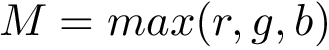 \[M=max(r,g,b)\]