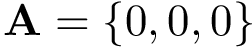 $\mathbf{A}=\{0,0,0\}$