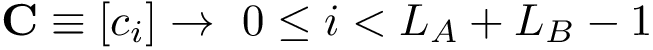 \[ \mathbf{C}\equiv [c_{i}]  \rightarrow~ 0 \leq i< L_A+L_B-1 \]