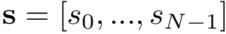 $\mathbf{s}=[s_0,...,s_{N-1}]$