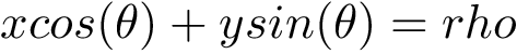 \[ x cos(\theta)+y sin(\theta)=rho\]